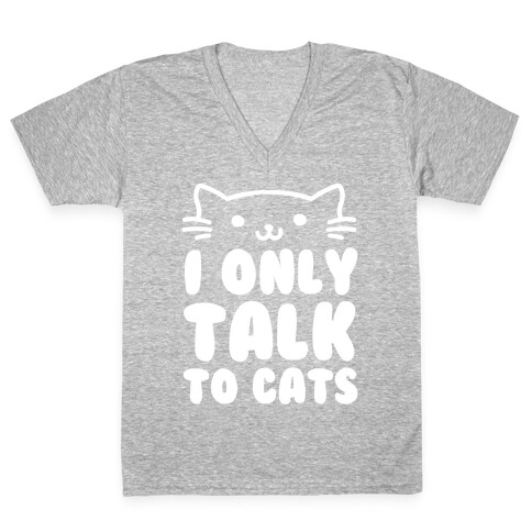 I Only Talk To Cats V-Neck Tee Shirt