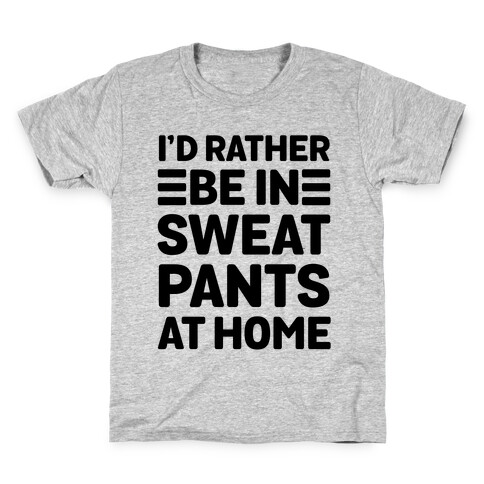 I'd Rather Be In Sweatpants At Home Kids T-Shirt