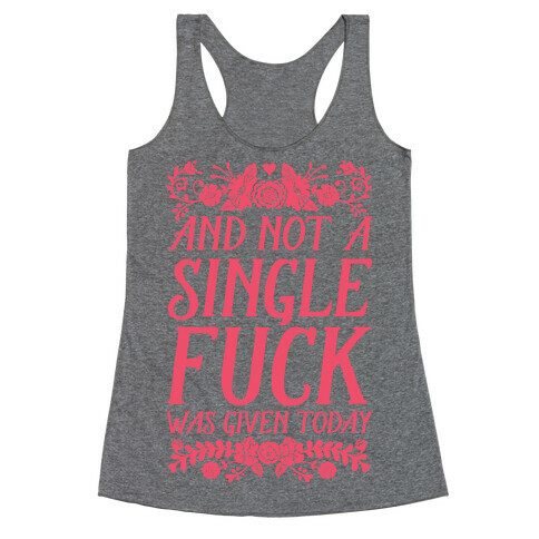 And Not A Single F*** Was Given Today Racerback Tank Top