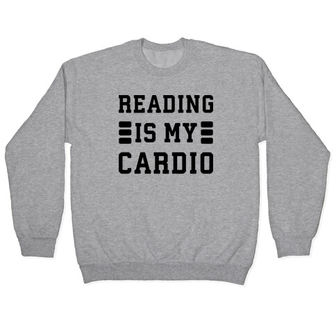 Reading Is My Cardio Pullover