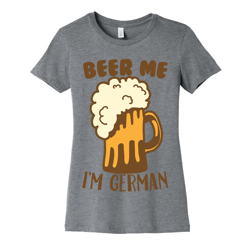 Beer Me I'm German Womens T-Shirt