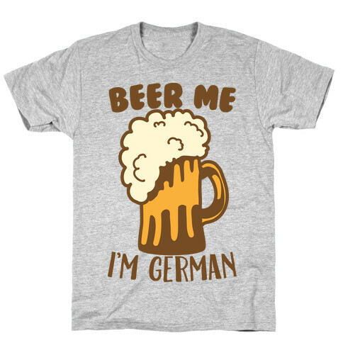 Beer Me I'm German T-Shirt