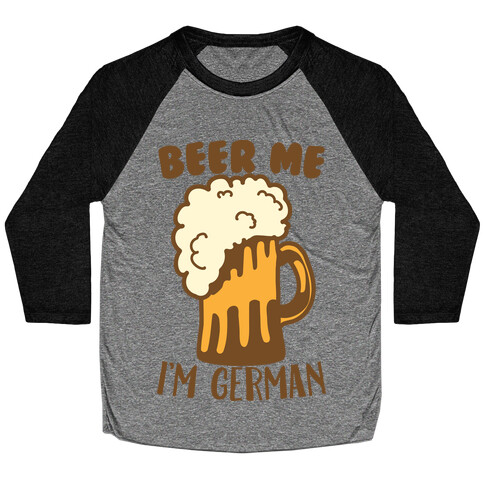 Beer Me I'm German Baseball Tee