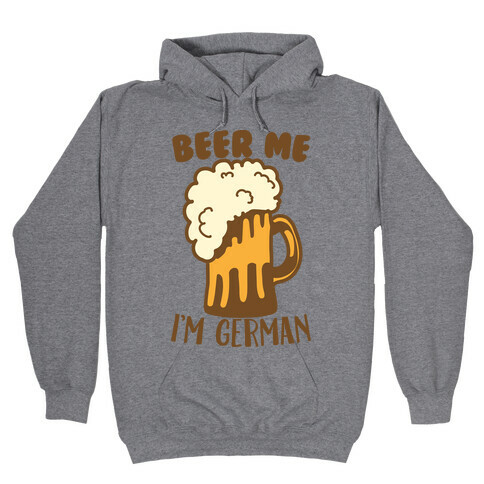 Beer Me I'm German Hooded Sweatshirt