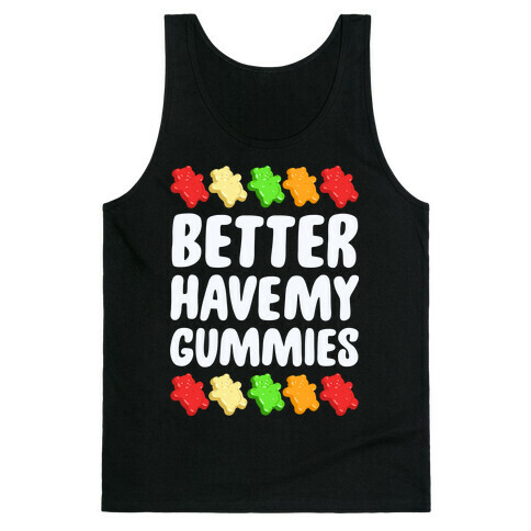 Better Have My Gummies Tank Top