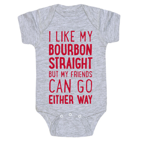 I Like My Bourbon Straight But My Friends Can Go Either Way Baby One-Piece