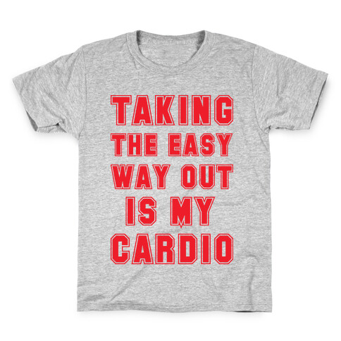 Taking The Easy Way Out Is My Cardio Kids T-Shirt