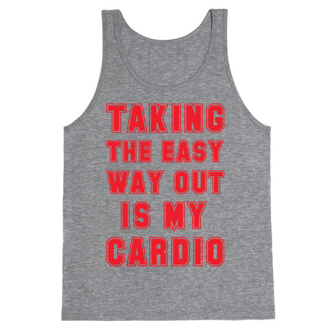 Taking The Easy Way Out Is My Cardio Tank Top