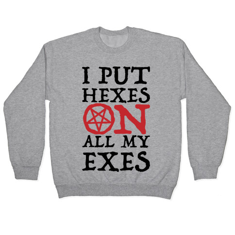 I Put Hexes on my Exes Pullover