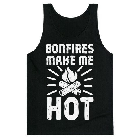 Bonfires Make Me Hot Tank Top