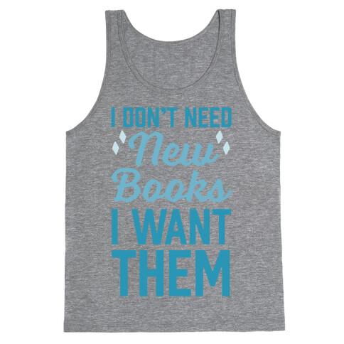 I Don't Need New Books I Want Them Tank Top