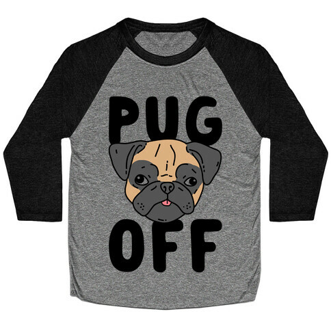 Pug Off Baseball Tee