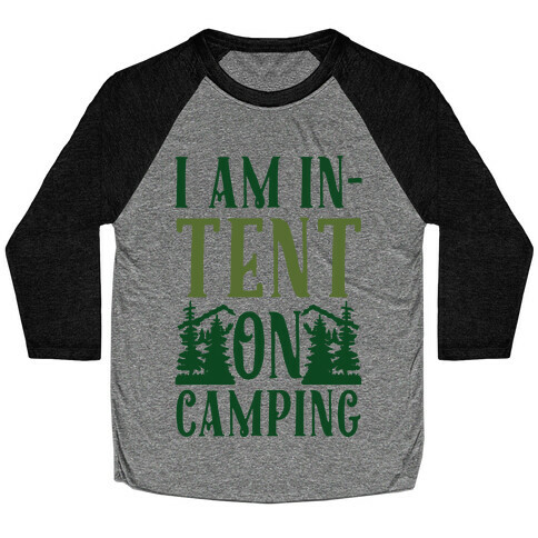 I Am In-Tent On Camping Baseball Tee