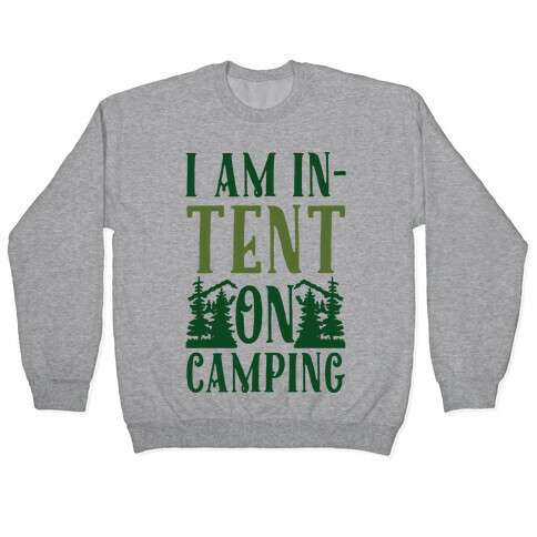 I Am In-Tent On Camping Pullover
