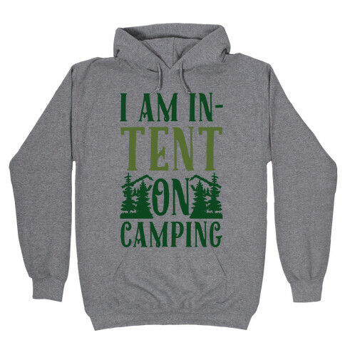 I Am In-Tent On Camping Hooded Sweatshirt