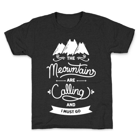 The Meowntains Are Calling & I Must Go Kids T-Shirt