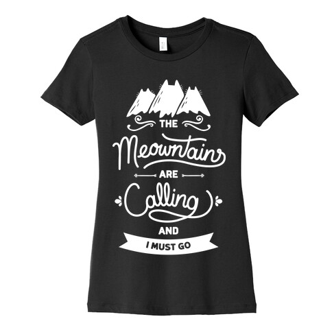The Meowntains Are Calling & I Must Go Womens T-Shirt