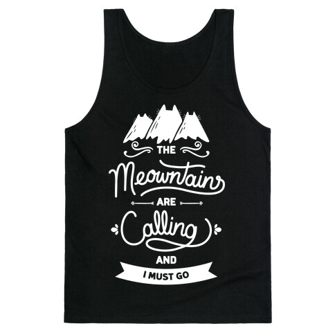 The Meowntains Are Calling & I Must Go Tank Top