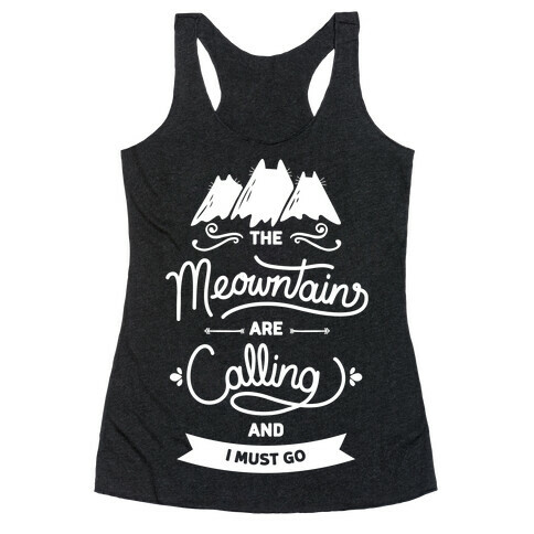 The Meowntains Are Calling & I Must Go Racerback Tank Top