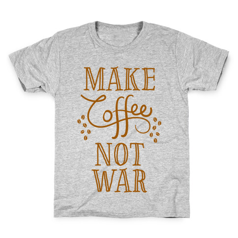 Make Coffee Not War Kids T-Shirt