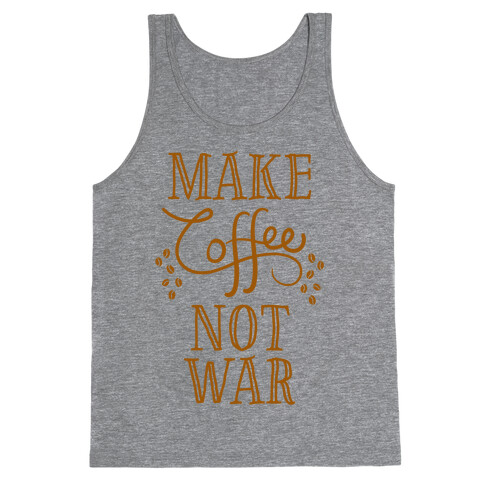 Make Coffee Not War Tank Top