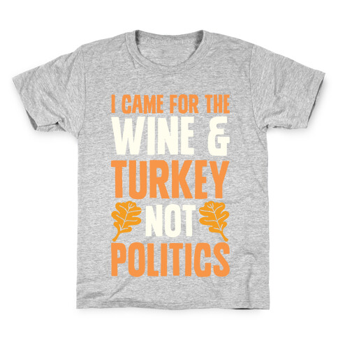 I Came For The Wine & Turkey Not Politics Kids T-Shirt