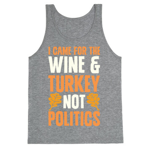 I Came For The Wine & Turkey Not Politics Tank Top