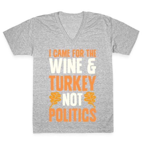 I Came For The Wine & Turkey Not Politics V-Neck Tee Shirt
