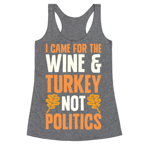 I Came For The Wine & Turkey Not Politics Racerback Tank Top