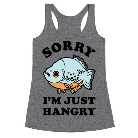 Sorry I'm Just Hangry Racerback Tank Top