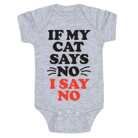 If My Cat Says No, I Say No Baby One-Piece