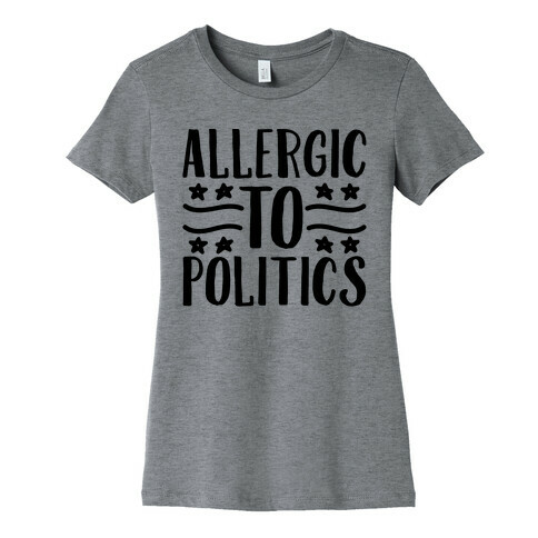 Allergic To Politics Womens T-Shirt