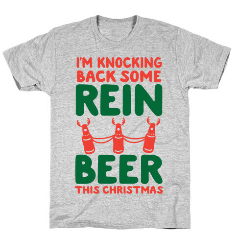 I'm Knocking Back Some Rein-Beer This Christmas T-Shirt
