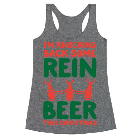 I'm Knocking Back Some Rein-Beer This Christmas Racerback Tank Top