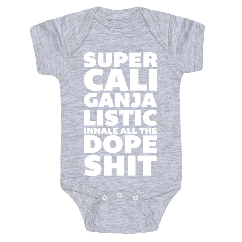 Super Cali Ganja Listic Inhale All The Dope Shit Baby One-Piece