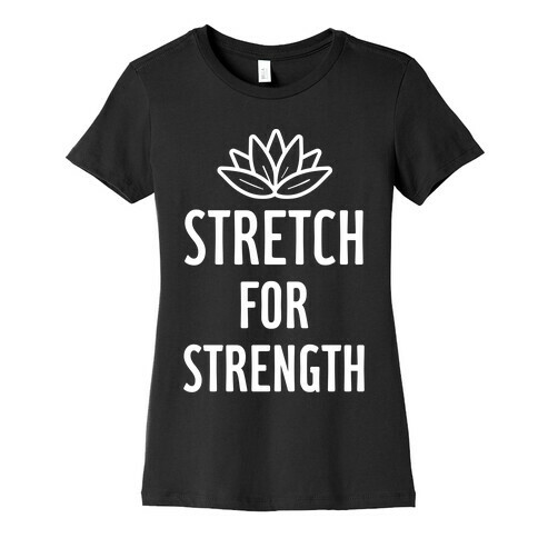 Stretch For Strength Womens T-Shirt