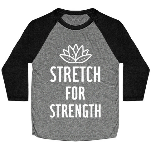 Stretch For Strength Baseball Tee