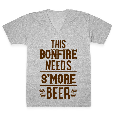 This Bonfire Needs S'more Beer V-Neck Tee Shirt
