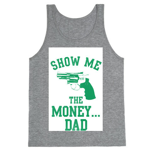Show me the Money...Dad Tank Top