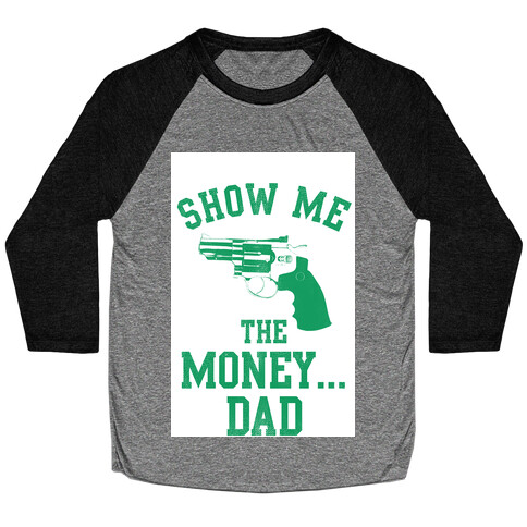 Show me the Money...Dad Baseball Tee
