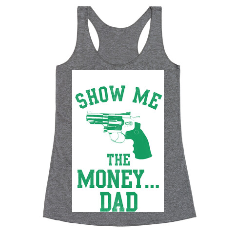 Show me the Money...Dad Racerback Tank Top