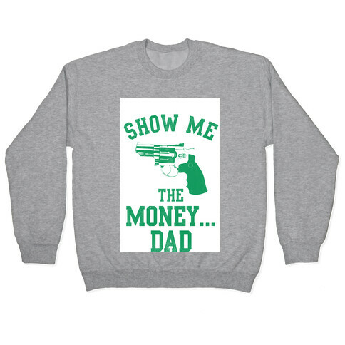 Show me the Money...Dad Pullover