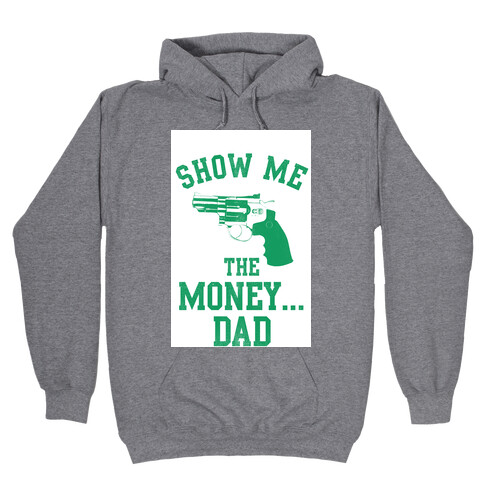 Show me the Money...Dad Hooded Sweatshirt