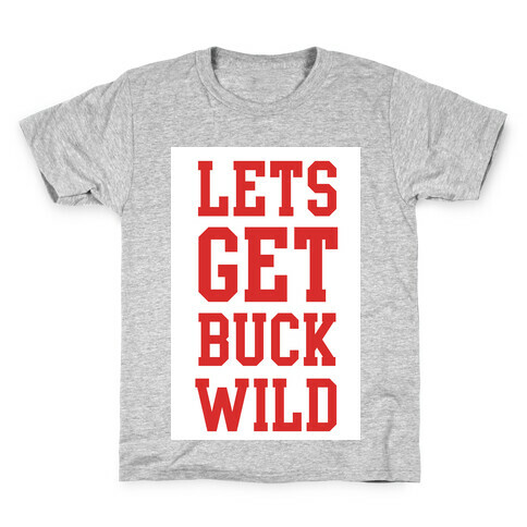 Let's get Buck Wild! Kids T-Shirt