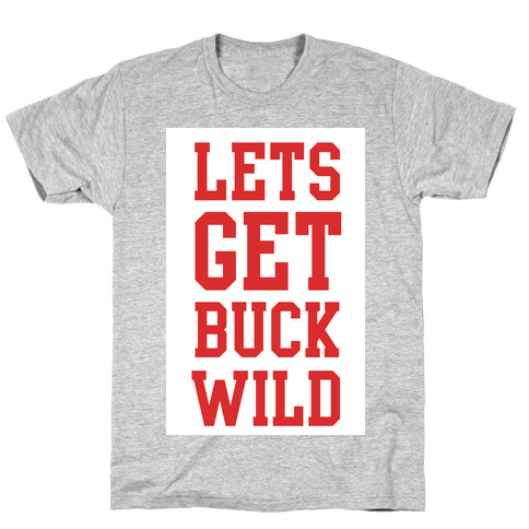 Let's get Buck Wild! T-Shirt