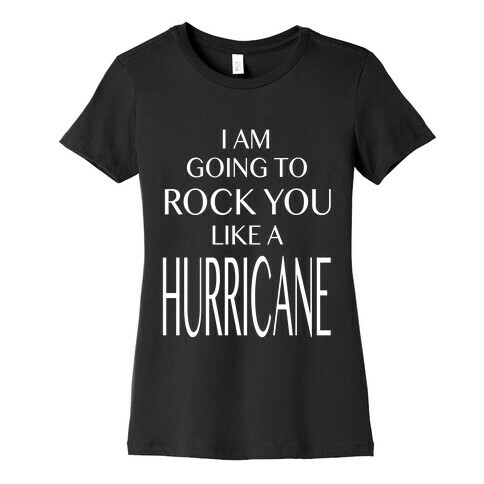 I Am Going to Rock You Like a Hurricane Womens T-Shirt