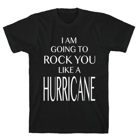 I Am Going to Rock You Like a Hurricane T-Shirt