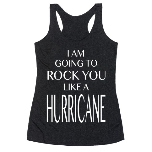 I Am Going to Rock You Like a Hurricane Racerback Tank Top