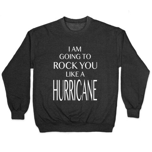 I Am Going to Rock You Like a Hurricane Pullover