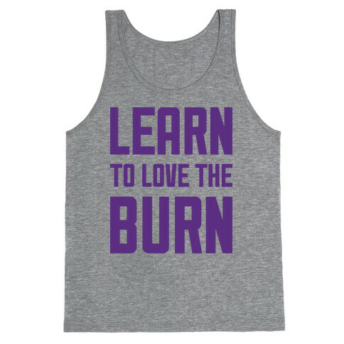 Learn to Love the Burn Tank Top